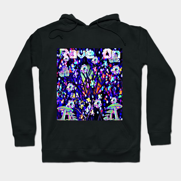 Rave On! Hoodie by TheExistenceOfNeon2018